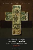 The Economy of Religion in American Literature: Culture and the Politics of Redemption - Andrew Ball - cover