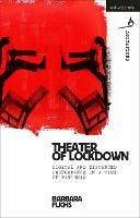 Theater of Lockdown: Digital and Distanced Performance in a Time of Pandemic - Barbara Fuchs - cover