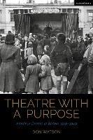Theatre with a Purpose: Amateur Drama in Britain 1919-1949 - Don Watson - cover