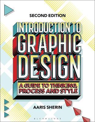 Introduction to Graphic Design: A Guide to Thinking, Process, and Style - Aaris Sherin - cover