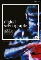 Digital Scenography: 30 Years of Experimentation and Innovation in Performance and Interactive Media - Neill O'Dwyer - cover
