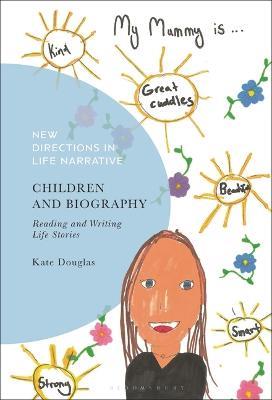 Children and Biography: Reading and Writing Life Stories - Kate Douglas - cover