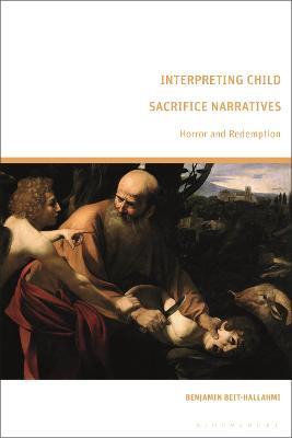 Interpreting Child Sacrifice Narratives: Horror and Redemption - Benjamin Beit-Hallahmi - cover