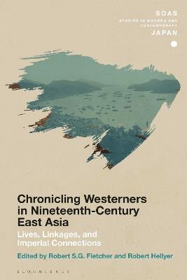 Chronicling Westerners in Nineteenth-Century East Asia: Lives, Linkages, and Imperial Connections - cover