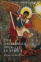 The Archangel Michael in Africa: History, Cult and Persona