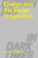 Design and the Social Imagination - Matthew DelSesto - cover