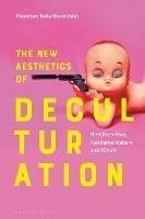 The New Aesthetics of Deculturation: Neoliberalism, Fundamentalism and Kitsch - Thorsten Botz-Bornstein - cover