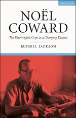 Noël Coward: The Playwright’s Craft in a Changing Theatre