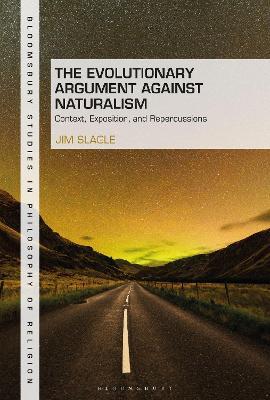 The Evolutionary Argument against Naturalism: Context, Exposition, and Repercussions - Jim Slagle - cover