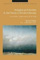 Religion and Society at the Dawn of Modern Europe: Christianity Transformed, 1750-1850