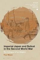 Imperial Japan and Defeat in the Second World War: The Collapse of an Empire - Peter Wetzler - cover
