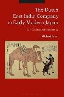 The Dutch East India Company in Early Modern Japan: Gift Giving and Diplomacy - Michael Laver - cover
