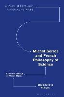 Michel Serres and French Philosophy of Science: Materiality, Ecology and Quasi-Objects - Massimiliano Simons - cover
