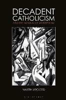 Decadent Catholicism and the Making of Modernism