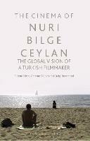 The Cinema of Nuri Bilge Ceylan: The Global Vision of a Turkish Filmmaker