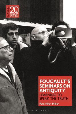 Foucault’s Seminars on Antiquity: Learning to Speak the Truth - Paul Allen Miller - cover