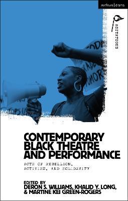 Contemporary Black Theatre and Performance: Acts of Rebellion, Activism, and Solidarity - cover