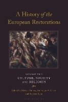 A History of the European Restorations: Culture, Society and Religion - cover