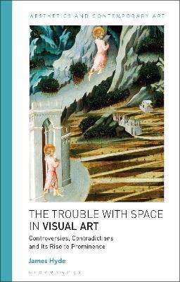 The Trouble with Space in Painting: A Critical History - James Hyde - cover