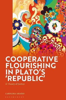 Cooperative Flourishing in Plato’s 'Republic': A Theory of Justice - Carolina Araújo - cover