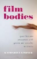 Film Bodies: Queer Feminist Encounters with Gender and Sexuality in Cinema - Katharina Lindner - cover