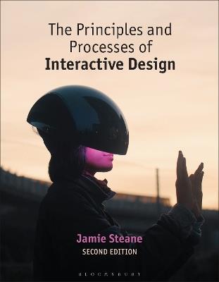 The Principles and Processes of Interactive Design - Jamie Steane - cover