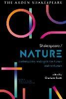 Shakespeare / Nature: Contemporary Readings in the Human and Non-human - cover