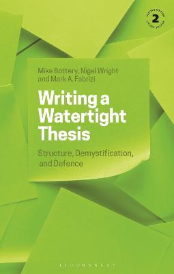 Writing a Watertight Thesis: Structure, Demystification and Defence - Mike Bottery,Nigel Wright,Mark A. Fabrizi - cover