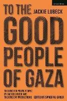 To The Good People of Gaza: Theatre for Young People by Jackie Lubeck and Theatre Day Productions
