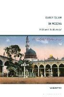 Early Islam in Medina: Malik and His Muwatta’