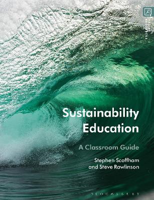 Sustainability Education: A Classroom Guide - Stephen Scoffham,Steve Rawlinson - cover