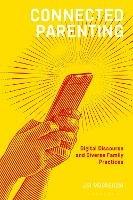 Connected Parenting: Digital Discourse and Diverse Family Practices - Jai Mackenzie - cover