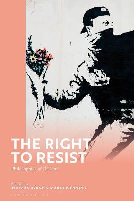 The Right to Resist: Philosophies of Dissent - cover