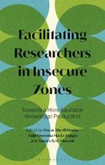 Facilitating Researchers in Insecure Zones: Towards a More Equitable Knowledge Production