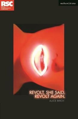 Revolt. She Said. Revolt Again. - Alice Birch - cover