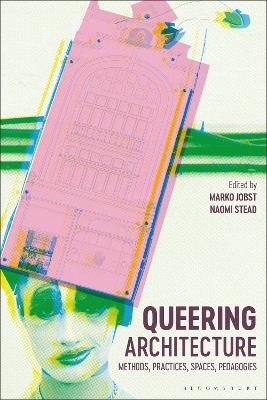 Queering Architecture: Methods, Practices, Spaces, Pedagogies - cover