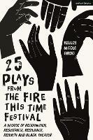 25 Plays from The Fire This Time Festival: A Decade of Recognition, Resistance, Resilience, Rebirth, and Black Theater - cover