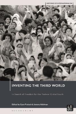 Inventing the Third World: In Search of Freedom for the Postwar Global South - cover