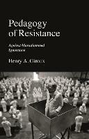 Pedagogy of Resistance: Against Manufactured Ignorance - Henry A. Giroux - cover