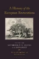 A History of the European Restorations: Governments, States and Monarchy - cover