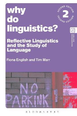 Why Do Linguistics?: Reflective Linguistics and the Study of Language - Fiona English,Tim Marr - cover