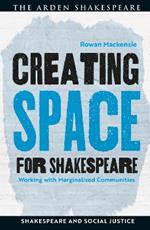 Creating Space for Shakespeare: Working with Marginalized Communities