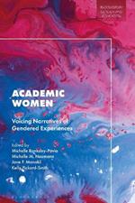 Academic Women: Voicing Narratives of Gendered Experiences