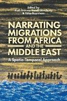 Narrating Migrations from Africa and the Middle East: A Spatio-Temporal Approach - cover