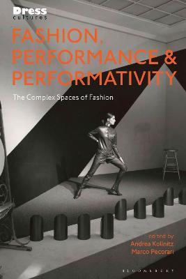 Fashion, Performance, and Performativity: The Complex Spaces of Fashion - cover
