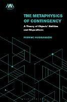 The Metaphysics of Contingency: A Theory of Objects’ Abilities and Dispositions