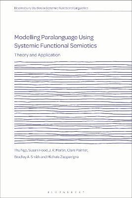 Modelling Paralanguage Using Systemic Functional Semiotics: Theory and Application - Thu Ngo,Susan Hood,J. R. Martin - cover
