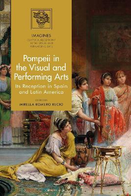 Pompeii in the Visual and Performing Arts: Its Reception in Spain and Latin America - cover