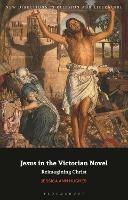 Jesus in the Victorian Novel: Reimagining Christ - Jessica Ann Hughes - cover