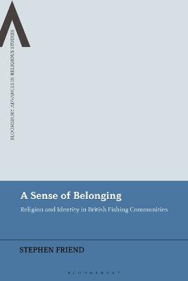 A Sense of Belonging: Religion and Identity in British Fishing Communities - Stephen Friend - cover